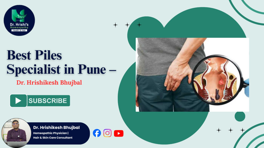 Best Piles Specialist in Pune Dr Hrishikesh Bhujbal Homeopathic Piles Treatment in Viman Nagar